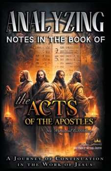 Paperback Analyzing Notes in the Book of the Acts of the Apostles: A Journey of Continuation in the Work of Jesus Book