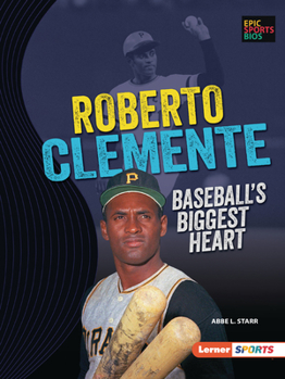 Roberto Clemente: Baseball's Biggest Heart (Epic Sports Bios - Book  of the Epic Sports Bios (Lerner ™ Sports)