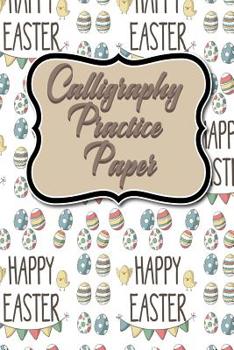 Calligraphy Practice Paper: Calligraphy Guide Template, Calligraphy Workbook Practice Sheets, Calligraphy Paper Practice Pad, Hand Lettering Practice ... Egg Cover