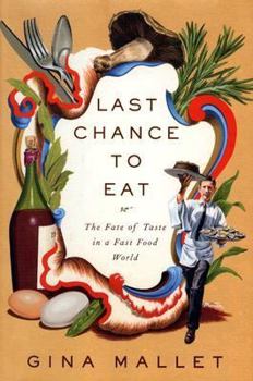 Hardcover Last Chance to Eat: The Fate of Taste in a Fast Food World Book