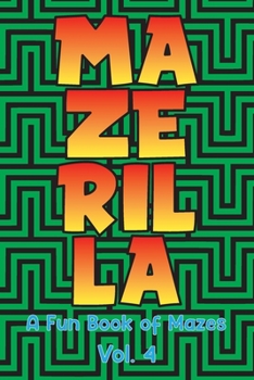 Paperback Mazerilla A Fun Book of Mazes Vol. 4: Maze Games Logic Paper Puzzles Travel Friendly Brain Challengers Stay Busy Fun For All Ages Kids to Adults Activ Book