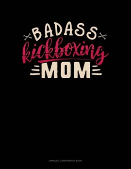 Paperback Badass Kickboxing Mom: Unruled Composition Book