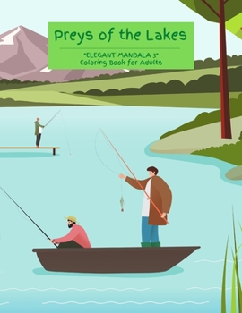 Preys of the Lakes: "ELEGANT MANDALA 3" Coloring Book for Adults, Activity Book, Large 8.5"x11", Ability to Relax, Brain Experiences Relief, Lower Stress Level, Negative Thoughts Expelled