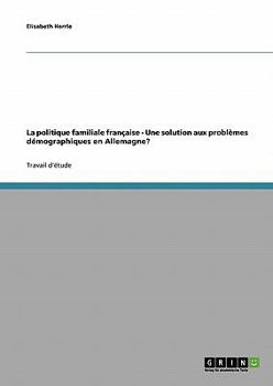 Paperback La politique familiale française - Une solution aux problèmes démographiques en Allemagne? [French] Book