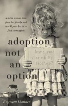 Paperback Adoption Not an Option: A Metis Woman Torn from Her Family and Her 40 Year Battle to Find Them Again Book