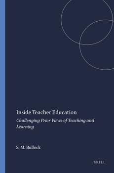 Paperback Inside Teacher Education: Challenging Prior Views of Teaching and Learning Book