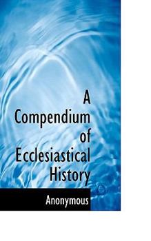 Paperback A Compendium of Ecclesiastical History Book