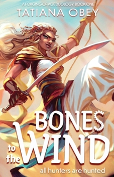 Bones to the Wind (A Forging of Age, #1) - Book #1 of the A Forging of Age