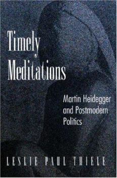 Paperback Timely Meditations: Martin Heidegger & Postmodern Politics Book