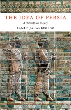 Paperback The Idea of Persia: A Philosophical Enquiry Book