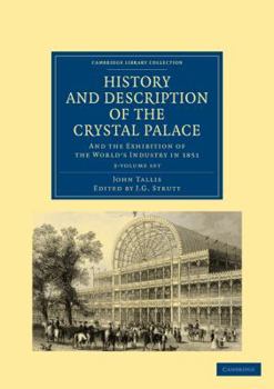 Paperback History and Description of the Crystal Palace 3 Volume Paperback Set: And the Exhibition of the World's Industry in 1851 Book