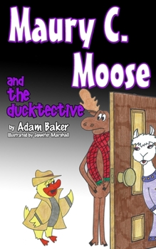 Paperback Maury C. Moose and The Ducktective Book