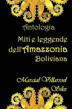 Paperback Miti E Leggende Dell'amazzonia Boliviana [Italian] Book