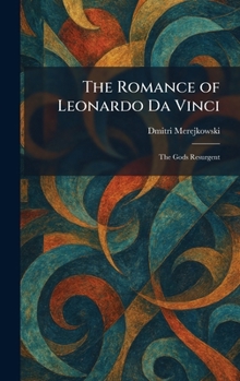 The Romance of Leonardo Da Vinci: The Gods Resurgent