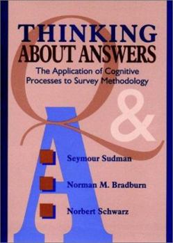 Hardcover Thinking about Answers: The Application of Cognitive Processes to Survey Methodology Book