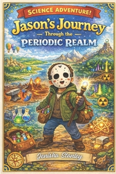Jason's Journey Through The Periodic Realm: Periodic Table