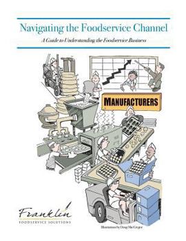 Paperback Navigating the Foodservice Channel: A Guide to Understanding the Foodservice Business Book