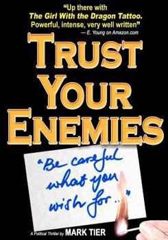 Paperback Trust Your Enemies: A Political Thriller. A story of power and corruption, love and betrayal-and moral redemption Book