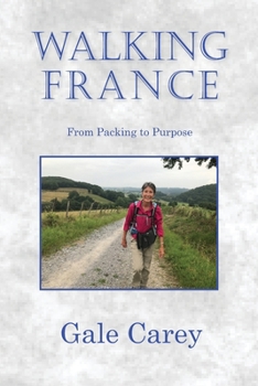 Paperback Walking France: From Packing to Purpose Book