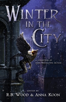 Paperback Winter in the City: A Collection of Dark Speculative Fiction Book