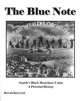 Paperback The Blue Note: Seattle's Black Musicians' Union: A Pictorial History Book