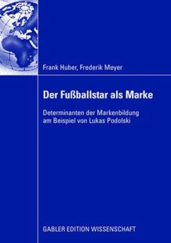 Paperback Der Fußballstar ALS Marke: Determinanten Der Markenbildung Am Beispiel Von Lukas Podolski [German] Book