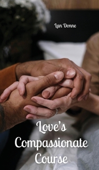 Hardcover Love's Compassionate Course Book