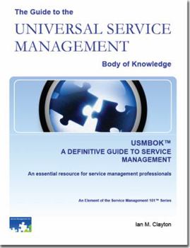 Paperback Guide to the Universal Service Management Body of Knowledge (USMBOK) (Service Management 101 Series) Book
