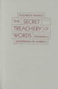 Paperback Secret Treachery of Words: Feminism and Modernism in America Book