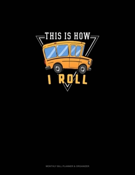 Paperback This Is How I Roll: Monthly Bill Planner & Organizer Book