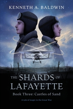 Castles of Sand: A Tale of Magic in the Great War (The Shards of Lafayette)