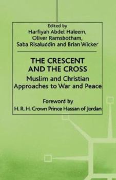 Hardcover The Crescent and the Cross: Muslim and Christian Approaches to War and Peace Book