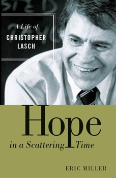 Paperback Hope in a Scattering Time: A Life of Christopher Lasch Book