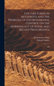 Hardcover Life-like Forms in Meteorites and the Problems of Environmental Control on the Morphology of Fossil and Recent Protobionta: 108 Book