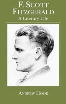 Hardcover F. Scott Fitzgerald: A Literary Life Book