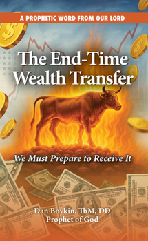 Paperback The End-Time Wealth Transfer is Coming: We Must Prepare to Receive It Book