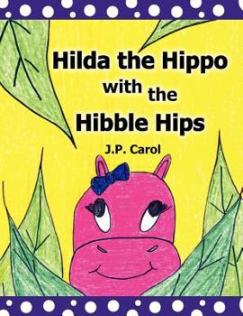 Paperback Hilda the Hippo with the Hibble Hips Book