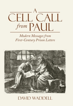 Hardcover A Cell Call from Paul: Modern Messages from First-Century Prison Letters Book