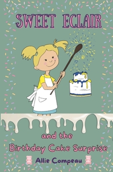 Paperback Sweet Eclair and the Birthday Cake Surprise: A Fun Baking Adventure for Kids 6-9 Book