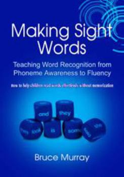 Paperback Making Sight Words Teaching Word Recognition from Phoneme Awareness to Fluency Book