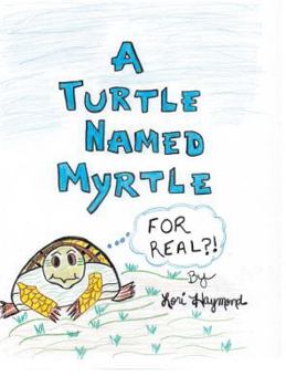 Hardcover A Turtle Named Myrtle (For Real?!) Book