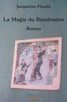 Paperback La Magie du Bandonéon: Roman [French] Book