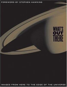 Hardcover What's Out There: Images from Here to the Edge of the Universe Book
