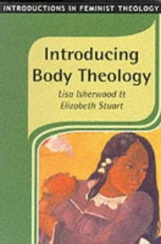 Introducing Body Theology (Feminist Theology Series) - Book #2 of the Introductions in Feminist Theology