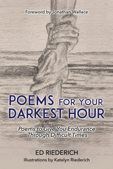 Paperback Poems for Your Darkest Hour: Poems to Give You Endurance Through Difficult Times Book