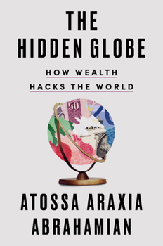 Hardcover The Hidden Globe: How Wealth Hacks the World Book