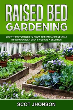 Paperback Raised Bed Gardening: Everything You Need to Know to Start and Sustain a Thriving Garden Even if You Are a Beginner Book