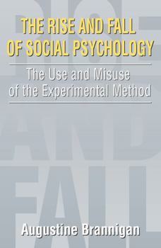 Paperback The Rise and Fall of Social Psychology: An Iconoclast's Guide to the Use and Misuse of the Experimental Method Book