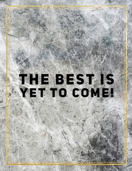 Paperback The best is yet to come!: College Ruled Marble Design 100 Pages Large Size 8.5" X 11" Inches Glossy Notebook Book