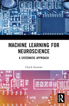 Paperback Machine Learning for Neuroscience: A Systematic Approach Book